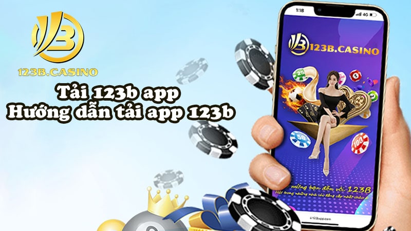 Tải 123B - Hướng dẫn tải app 123B cho điện thoại Android/Apk/ios