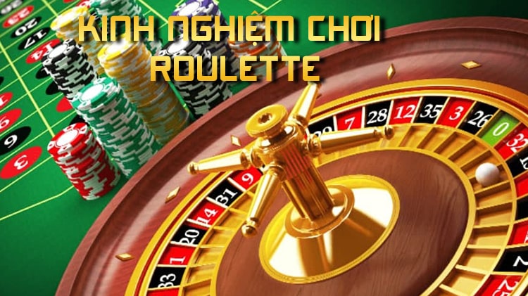 Kinh nghiệm chơi roulette hiệu quả từ cao thủ