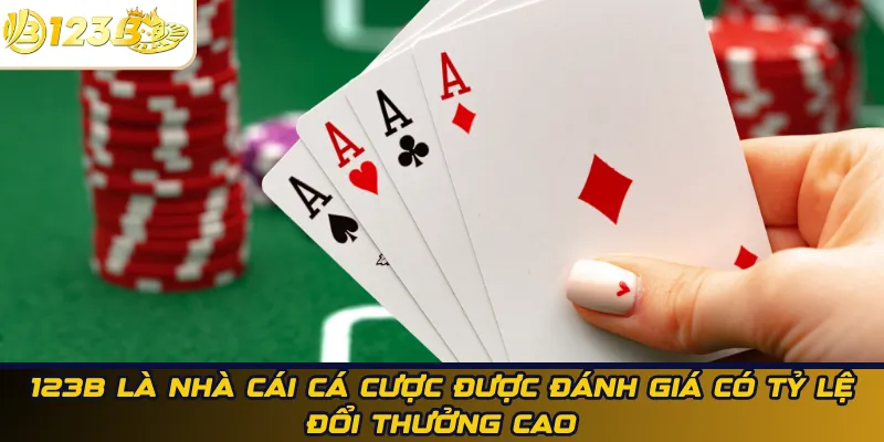 123B là nhà cái cá cược được đánh giá có tỷ lệ đổi thưởng cao