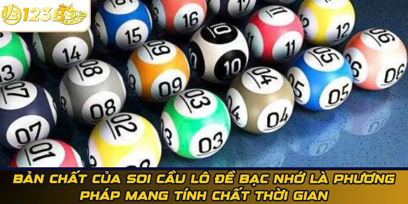 Bản chất của soi cầu lô đề bạc nhớ là phương pháp mang tính chất thời gian