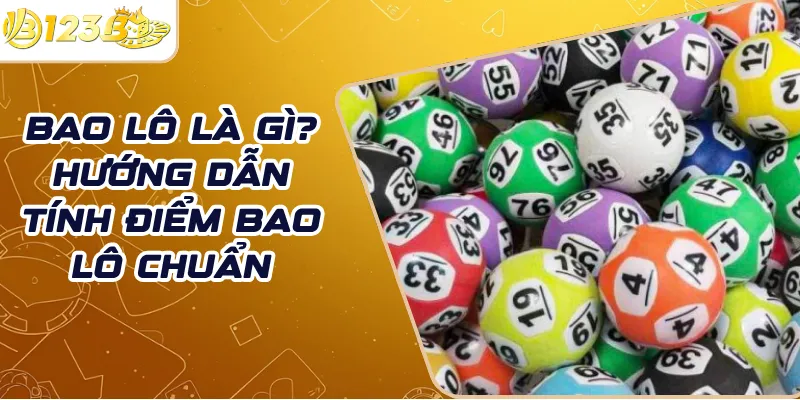 Bao lô là gì? Hướng dẫn tính điểm bao lô chuẩn