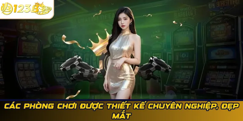 Các phòng chơi được thiết kế chuyên nghiệp, đẹp mắt