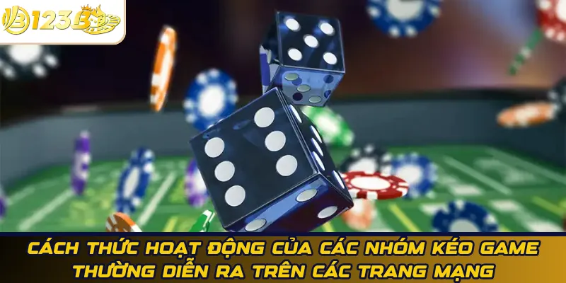Cách thức hoạt động của các nhóm kéo game thường diễn ra trên các trang mạng