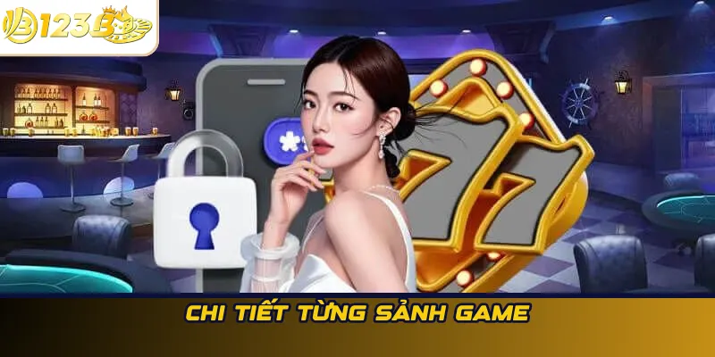 Chi Tiết Từng Sảnh Game