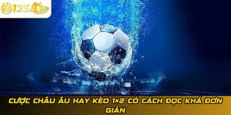 Cược châu Âu kèo 1x2