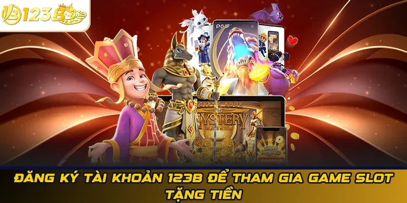 Đăng ký tài khoản 123B để tham gia game slot tặng tiền