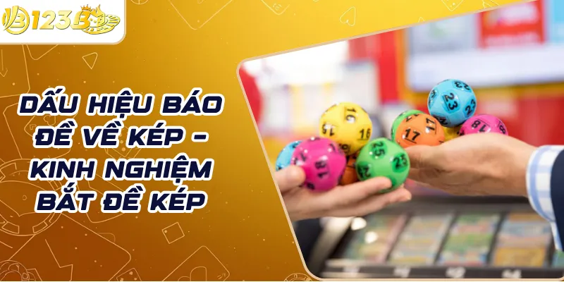 Dấu hiệu báo đề về kép – Kinh nghiệm bắt đề kép