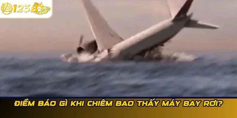 Điềm báo gì khi chiêm bao thấy máy bay rơi?