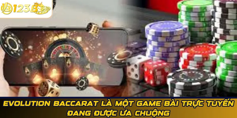 Evolution Baccarat là một game bài trực tuyến đang được ưa chuộng