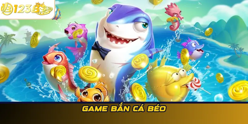Game Bắn cá Béo
