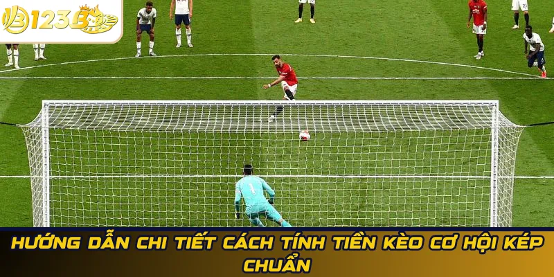 Hướng dẫn chi tiết cách tính tiền kèo cơ hội kép chuẩn