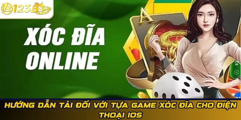 Hướng dẫn tải đối với tựa game xóc đĩa cho điện thoại IOS