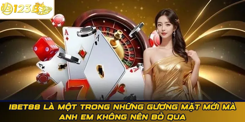 Ibet88 là một trong những gương mặt mới mà anh em không nên bỏ qua