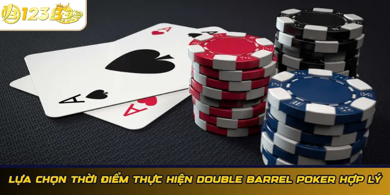 Chọn thời điểm Double Barrel hợp lý
