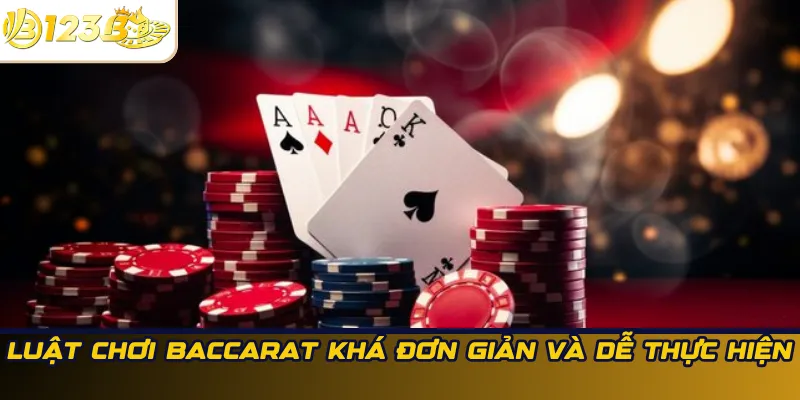 Luật chơi baccarat khá đơn giản và dễ thực hiện