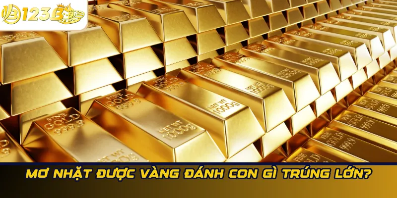 Mơ nhặt được vàng đánh con gì trúng lớn?