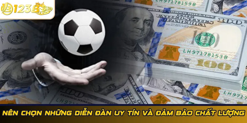 Chọn diễn đàn uy tín đảm bảo chất lượng