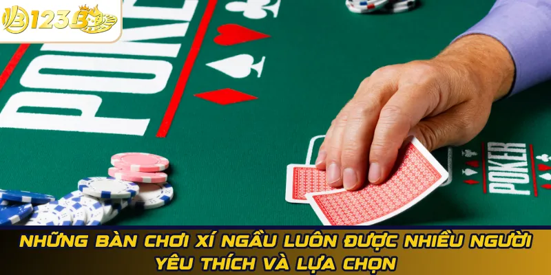 Những bàn chơi xí ngầu luôn được nhiều người yêu thích và lựa chọn