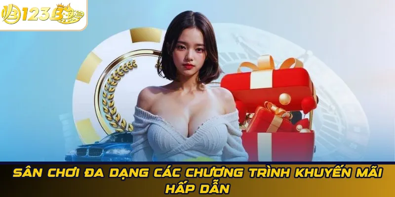 Sân chơi đa dạng các chương trình khuyến mãi hấp dẫn