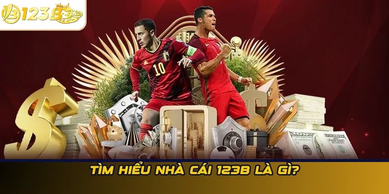 Tìm hiểu nhà cái 123B là gì?