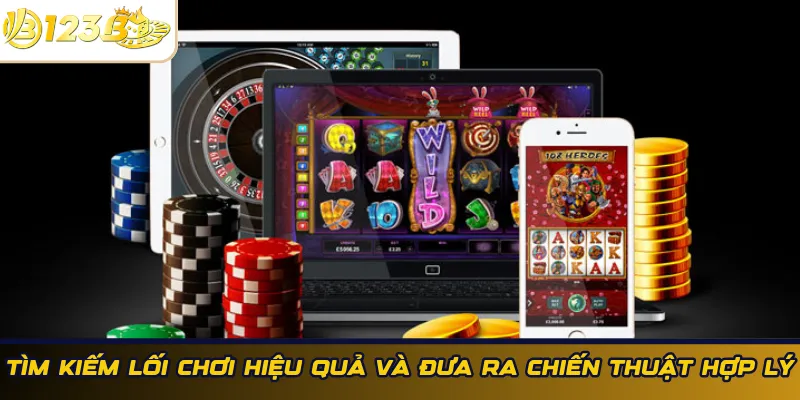 Tìm lối chơi và chiến thuật hợp lý