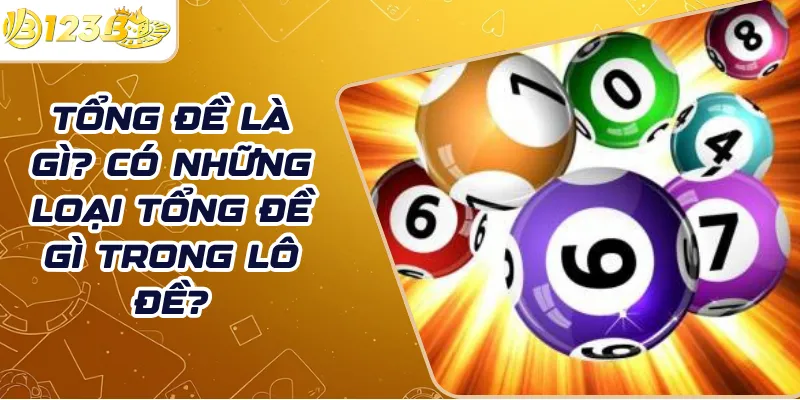 Tổng đề là gì? Có những loại tổng đề gì trong lô đề?