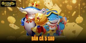 bắn cá 5 sao