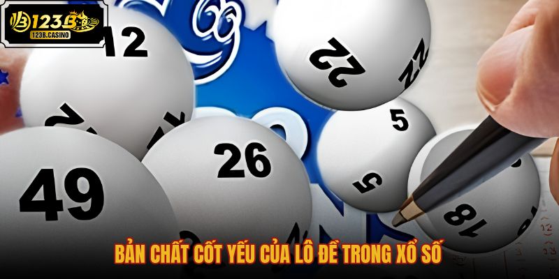 ban-chat-cot-yeu-cua-lo-de-trong-xo-so