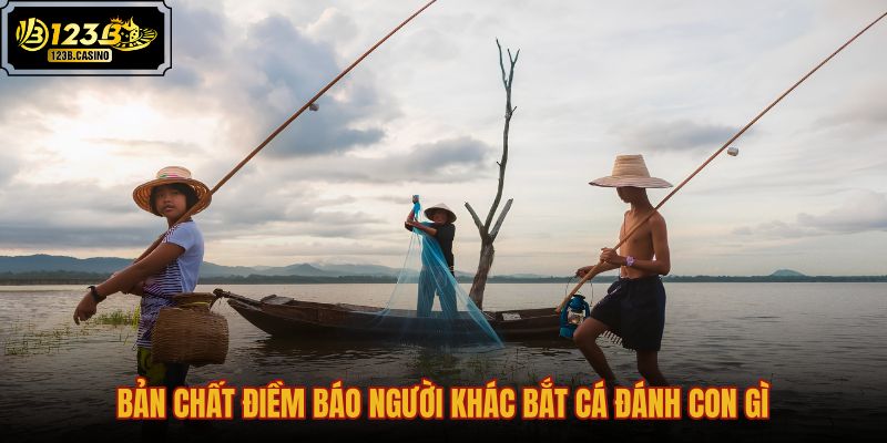ban-chat-diem-bao-nguoi-khac-bat-ca-danh-con-gi