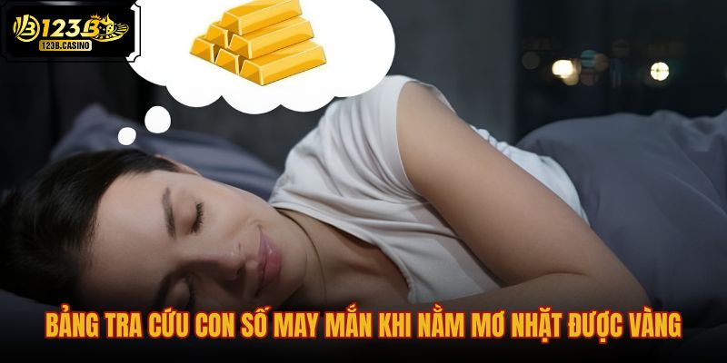 bang-tra-cuu-con-so-may-man-khi-nam-mo-nhat-duoc-vang