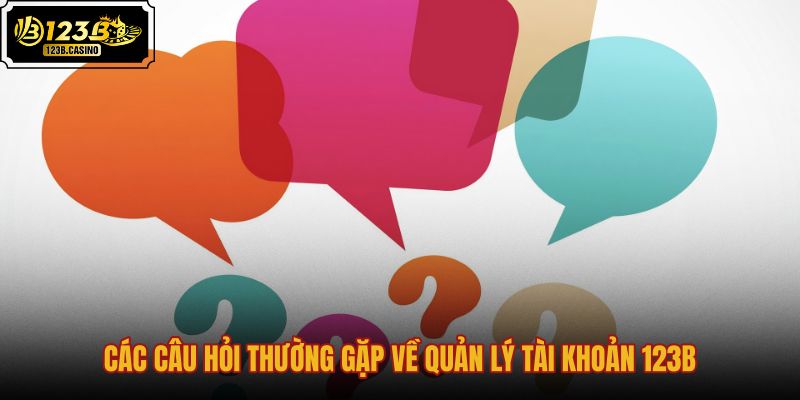 cac-cau-hoi-thuong-gap-ve-quan-ly-tai-khoan-123b cac-cau-hoi-thuong-gap-ve-quan-ly-tai-khoan-123b