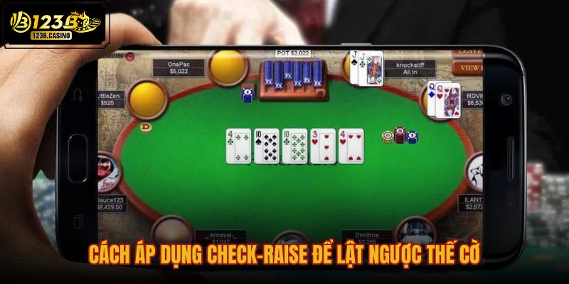 cach-ap-dung-check-raise-de-lat-nguoc-the-co