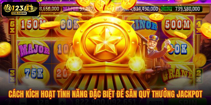 cach-kich-hoat-tinh-nang-dac-biet-de-san-quy-thuong-jackpot