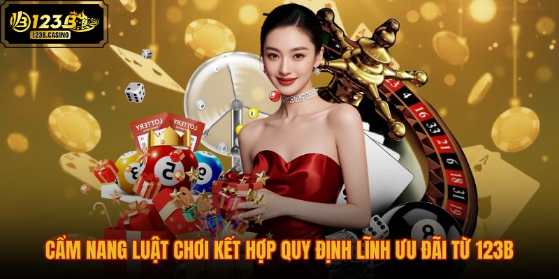 Hướng dẫn chi tiết luật chơi và quy định lĩnh ưu đãi