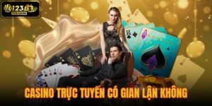 casino trực tuyến có gian lận không