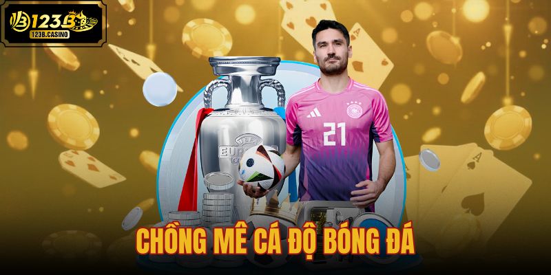 chồng mê cá độ bóng đá