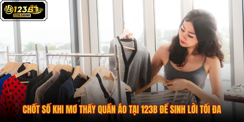 chot-so-khi-mo-thay-quan-ao-tai-123b-de-sinh-loi-toi-da