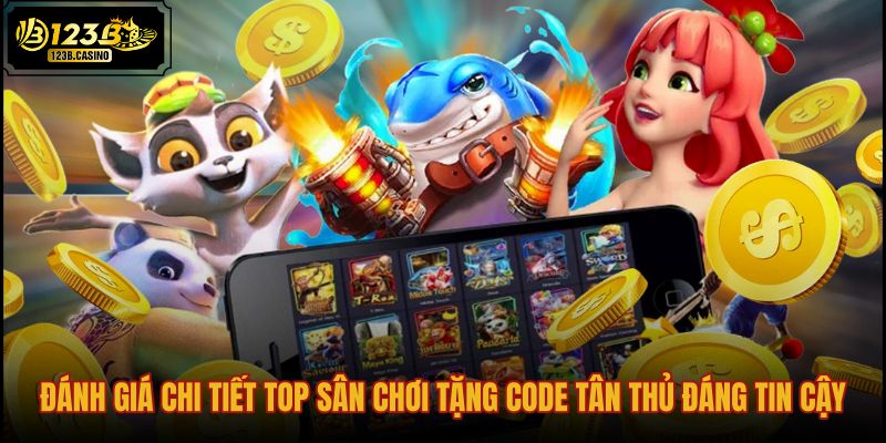 danh-gia-chi-tiet-top-san-choi-tang-code-tan-thu-dang-tin-cay