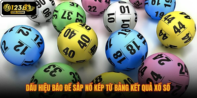 dau-hieu-bao-de-sap-no-kep-tu-bang-ket-qua-xo-so