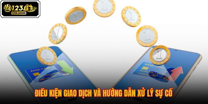 dieu-kien-giao-dich-va-huong-dan-xu-ly-su-co dieu-kien-giao-dich-va-huong-dan-xu-ly-su-co