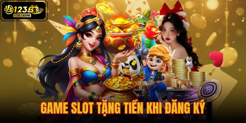 game slot tặng tiền khi đăng ký