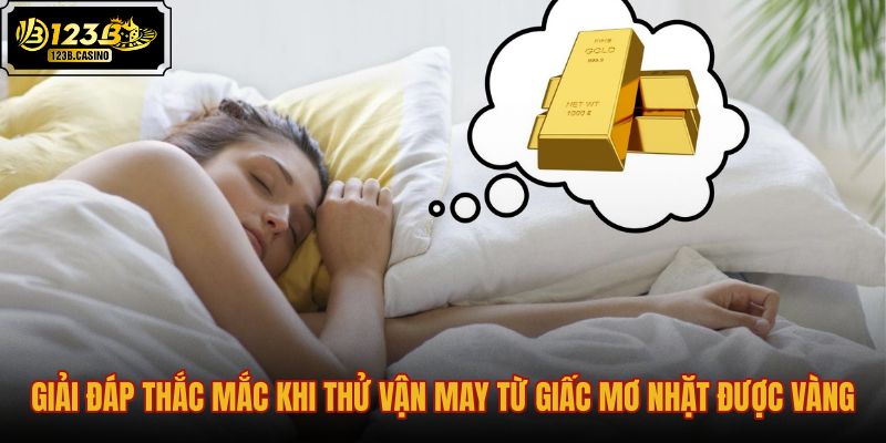 giai-dap-thac-mac-khi-thu-van-may-tu-giac-mo-nhat-duoc-vang