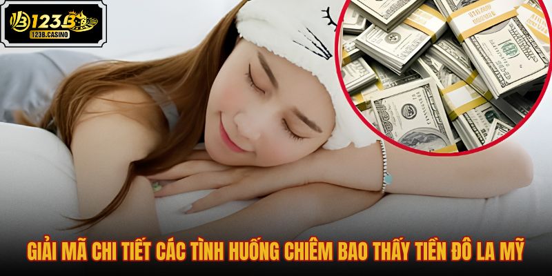 giai-ma-chi-tiet-cac-tinh-huong-chiem-bao-thay-tien-do-la-my