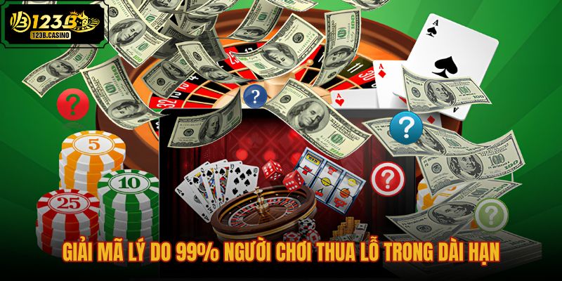 giai-ma-ly-do-99-nguoi-choi-thua-lo-trong-dai-han