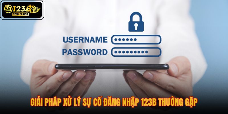 giai-phap-xu-ly-su-co-dang-nhap-123b-thuong-gap