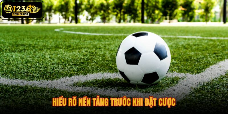 hieu-ro-nen-tang-truoc-khi-dat-cuoc