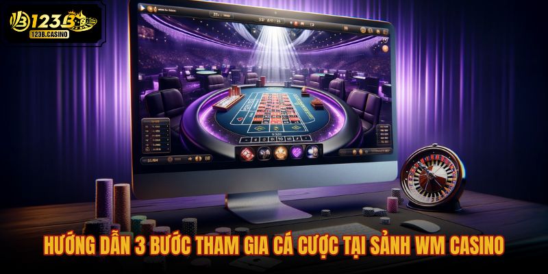 huong-dan-3-buoc-tham-gia-ca-cuoc-tai-sanh-wm-casino