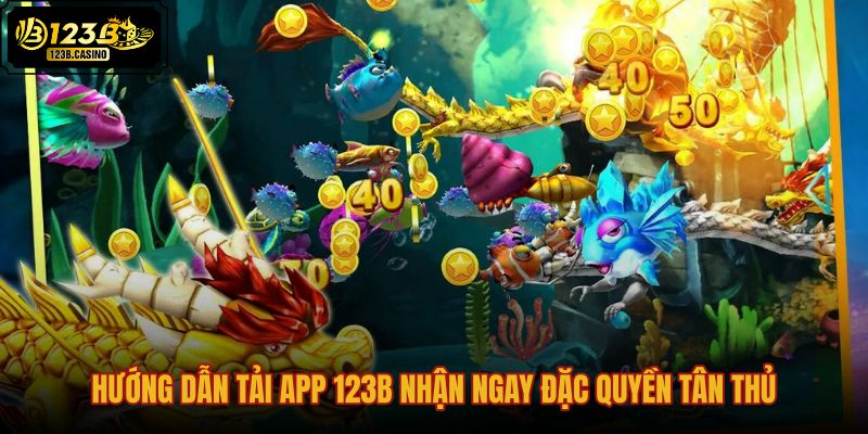 huong-dan-tai-app-123b-nhan-ngay-dac-quyen-tan-thu
