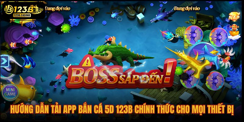 huong-dan-tai-app-ban-ca-5d-123b-chinh-thuc-cho-moi-thiet-bi