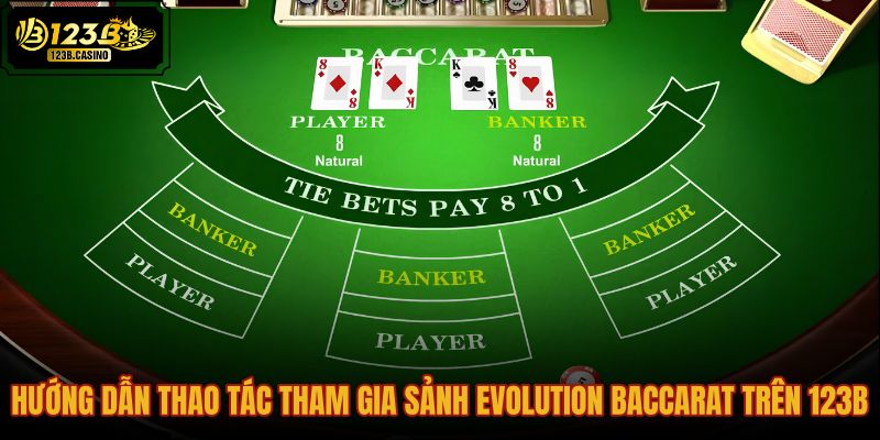 huong-dan-thao-tac-tham-gia-sanh-evolution-baccarat-tren-123b